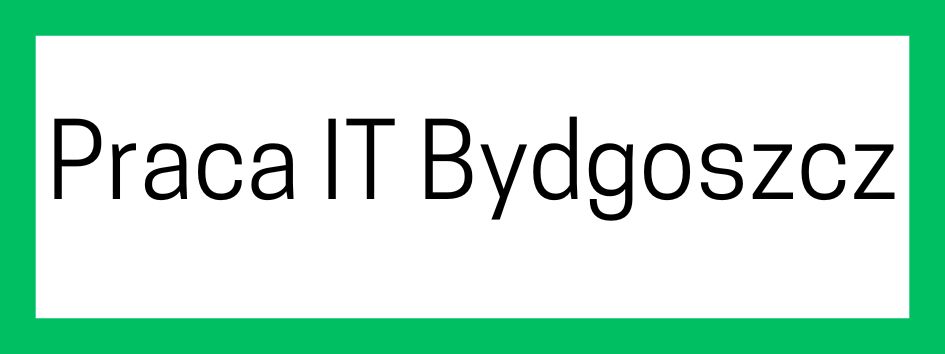 Praca IT Bydgoszcz